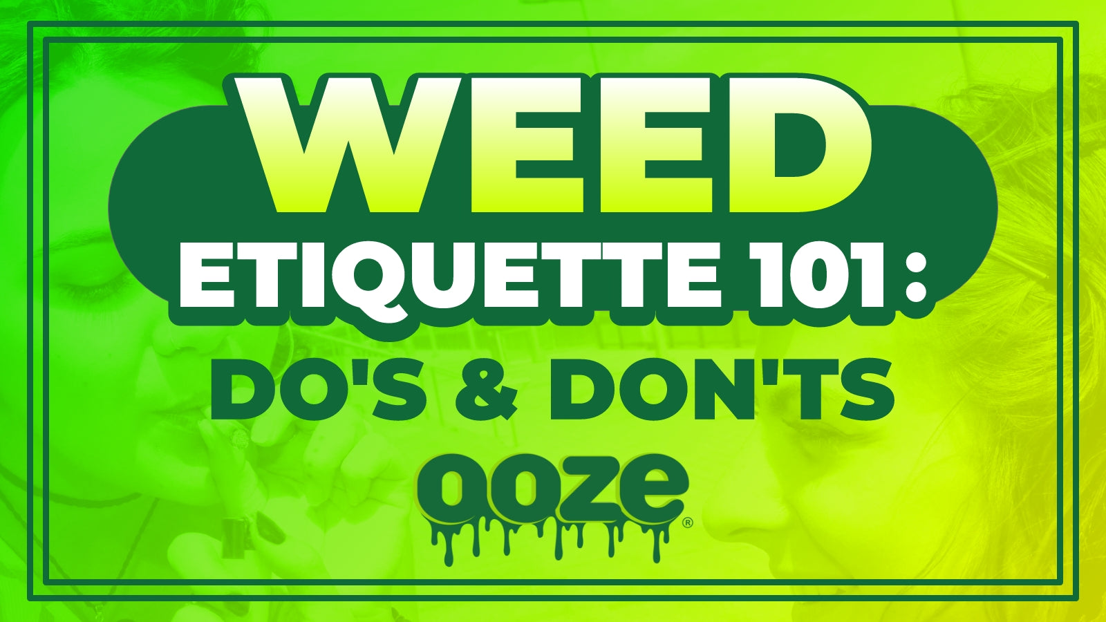 Weed Etiquette 101: Do's and Don'ts