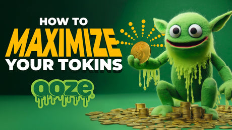 How to Maximize Your Ooze Tokins