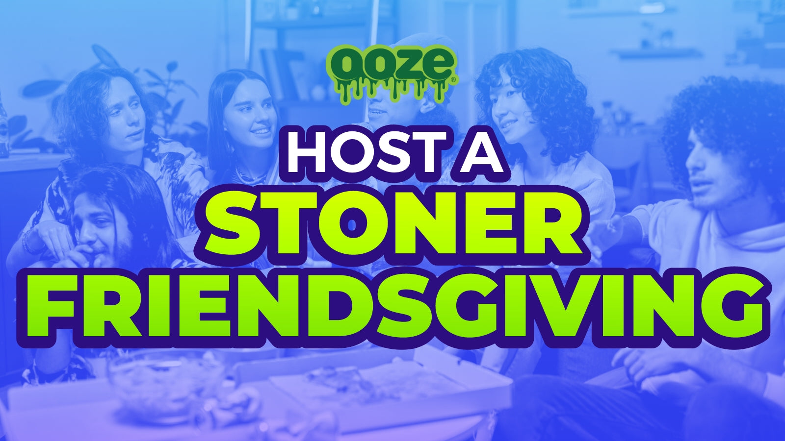 Host a Stoner Friendsgiving!