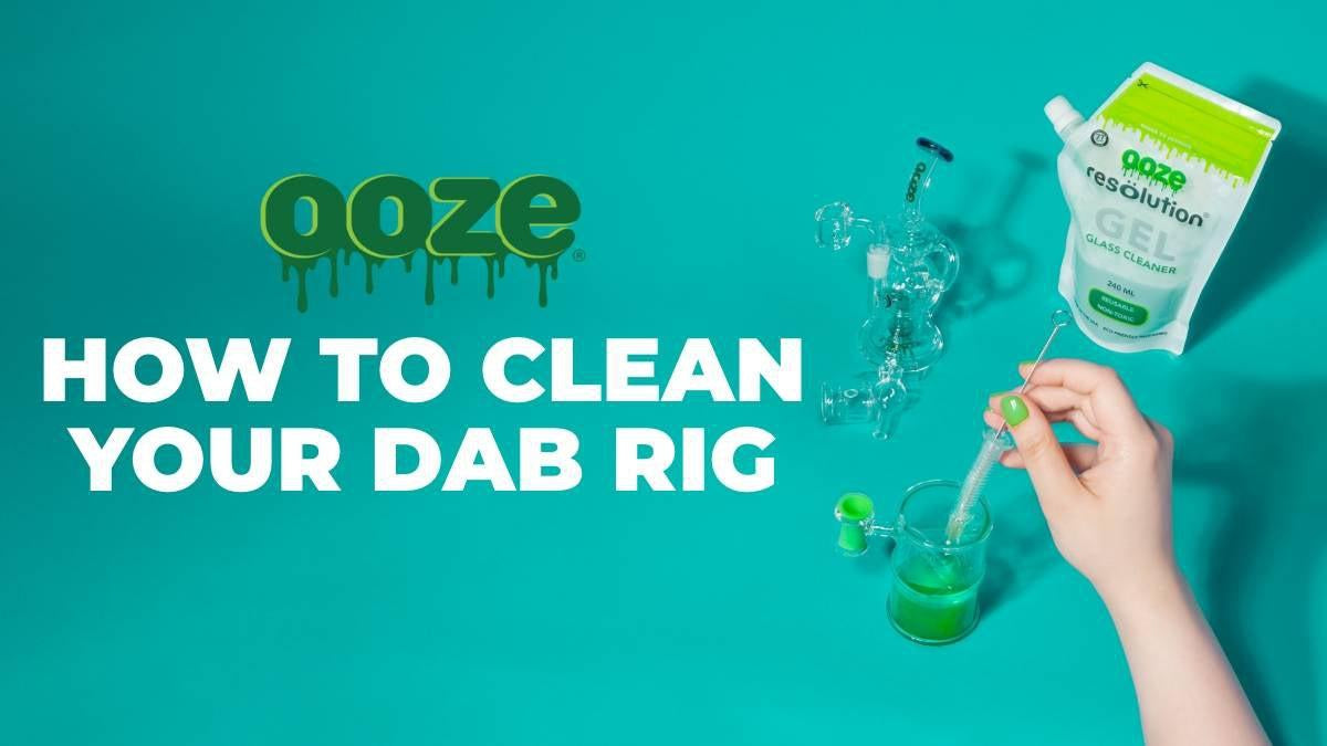 How to Clean Your Dab Rig Oozelife